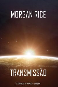 Transmissão (As Crónicas da Invasão – Livro Um): um Thriller de Ficção Científica