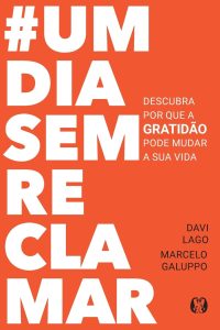 #umdiasemreclamar: Descubra por que a Gratidão Pode Mudar a sua Vida