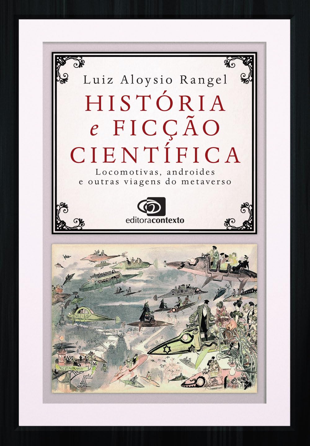 História e ficção científica: locomotivas, androides e outras viagens do metaverso