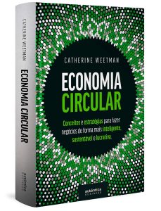 Economia Circular: conceitos e estratégias para fazer negócios de forma mais inteligente, sustentável e lucrativa (Capa Dura)