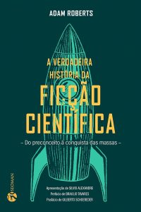 A Verdadeira História da Ficção Científica: do Preconceito à Conquista das Massas