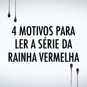 4 motivos para ler a série da Rainha Vermelha