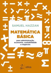 Matemática Básica - Para Administração, Economia, Contabilidade e Negócios