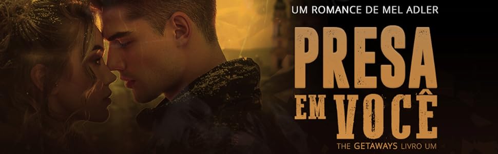 Presa em Você - Mel Adler (um new adult de ação e aventura)