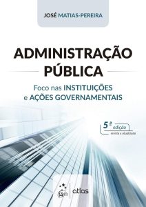 Administração Pública - Foco nas Instituições e Ações Governamentais
