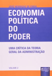 Economia Política do Poder - Uma Crítica da Teoria Geral da Administração - Volume 2