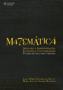 Matemática aplicada à administração, economia e contabilidade: Funções de uma e mais variáveis
