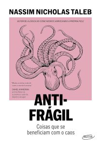 Antifrágil (Nova edição): Coisas que se beneficiam com o caos