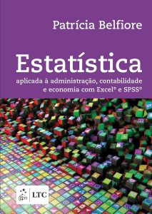 Estatística - Aplicada à Administração, Contabilidade e Economia com Excel e SPSS: Aplicada a Administração, Contabilidade e Economia com Excel e SPSS