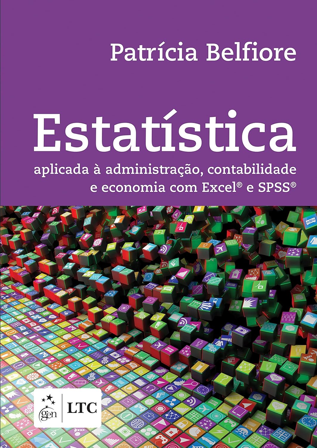 Estatística - Aplicada à Administração, Contabilidade e Economia com Excel e SPSS: Aplicada a Administração, Contabilidade e Economia com Excel e SPSS