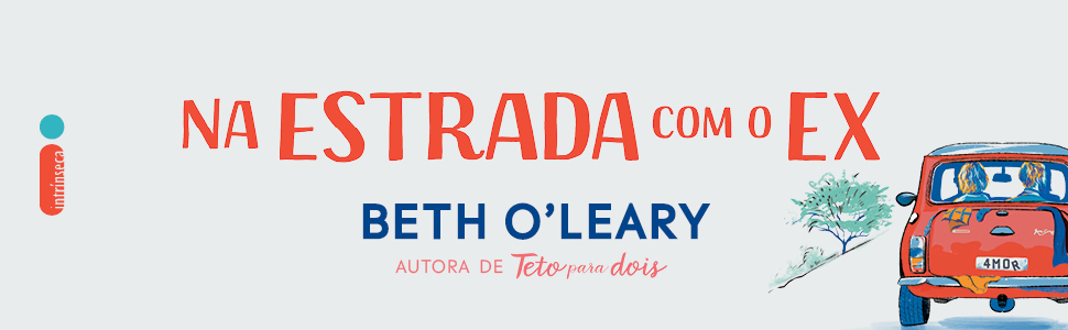 Na estrada com o ex, Beth O'Leary, Teto para dois, A troca, romance, comédia