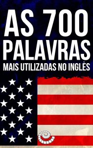 As 700 Palavras Mais Utilizadas No Inglês: Flashcards Digitais para o Curso de Inglês