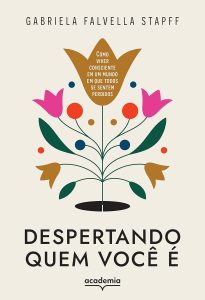 Despertando quem você é: Como viver consciente em um mundo em que todos se sentem perdidos