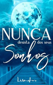 Nunca Desista dos seus Sonhos