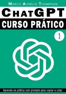 ChatGPT: Curso Prático de Chat GPT: Volume 1 - A teoria antes da prática (Escola de Inteligência)