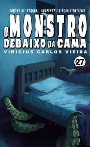 O Monstro Debaixo da Cama: Contos de terror, suspense e ficção científica!