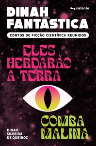 Dinah Fantástica: Contos de Ficção Científica Reunidos ― Eles Herdarão a Terra e Comba Malina