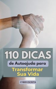 110 Dicas de Autoajuda: para Transformar Sua Vida (Desenvolvimento Pessoal Livro 8)