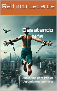 Desatando Nós: Autoajuda para Pais de Dependentes Químicos