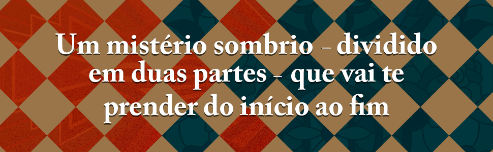 Um mistério sombrio - dividido em duas partes - que vai te prender do início ao fim