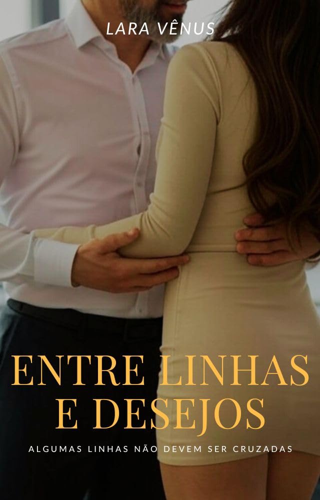 Entre Linhas e Desejos: Algumas linhas não devem ser cruzadas