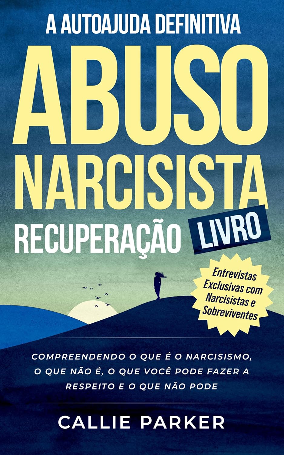 O livro definitivo de autoajuda para recuperação de abuso narcisista: o que é o narcisismo, o que não é, o que você pode fazer a respeito e o que não pode: ... mulheres e homens (Inner Peace Revolution)