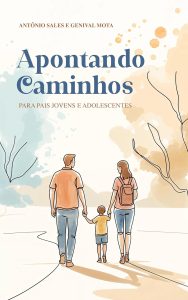 Apontando caminhos : Para pais, jovens e adolescentes