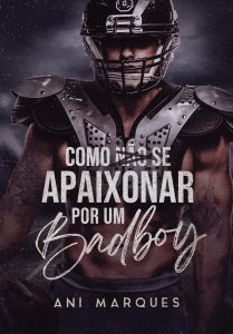 Como Não Se Apaixonar Por Um Bad Boy