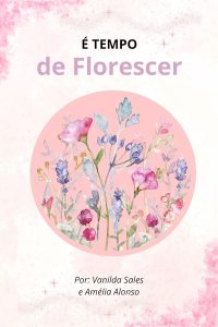 É tempo de Florescer: Perdão está em ver e liberar o que está em nossa mente.