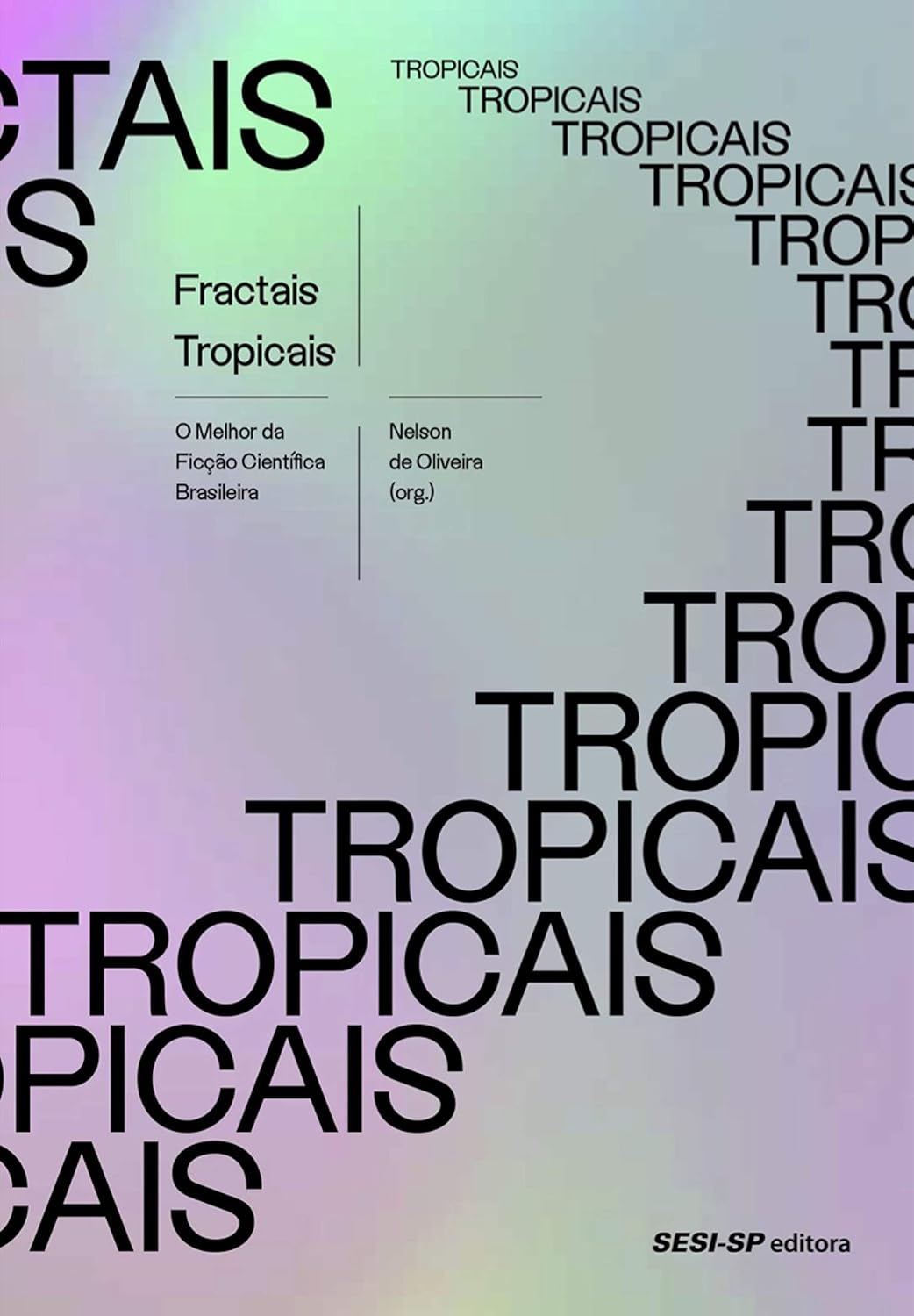 Fractais tropicais: O melhor da Ficção Científica Brasileira (Quem lê sabe por quê)