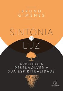 Sintonia de luz: Aprenda a desenvolver a sua espiritualidade
