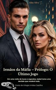 Irmãos da Máfia: Prólogo - O Último Jogo (Irmãos Castilho)