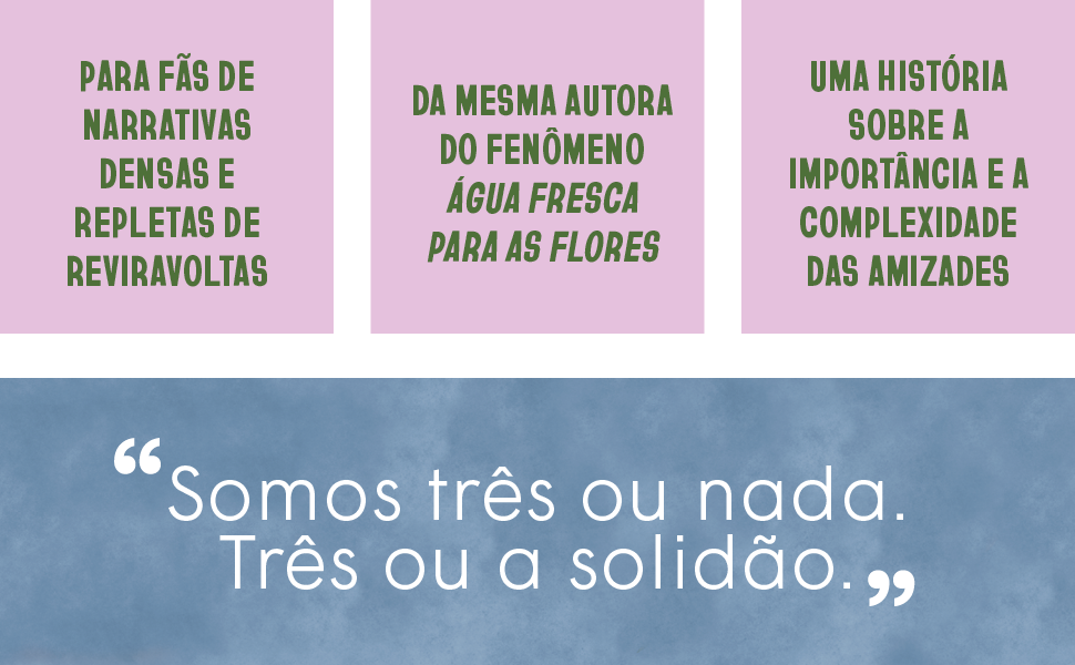 Trois, Três, Literatura mundial, Amizade, Água fresca para as flores, LGBTQIA+, Sexualidade, Amizade