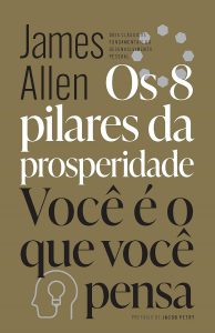 Os 8 pilares da prosperidade & Você é o que você pensa: Dois clássicos fundamentais do desenvolvimento pessoal