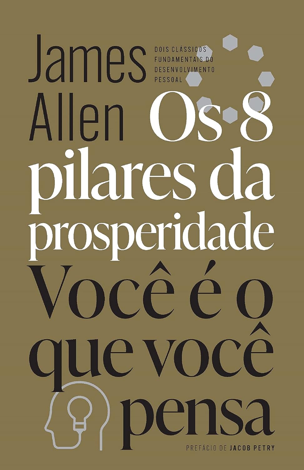 Os 8 pilares da prosperidade & Você é o que você pensa: Dois clássicos fundamentais do desenvolvimento pessoal