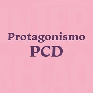 Protagonismo PCD