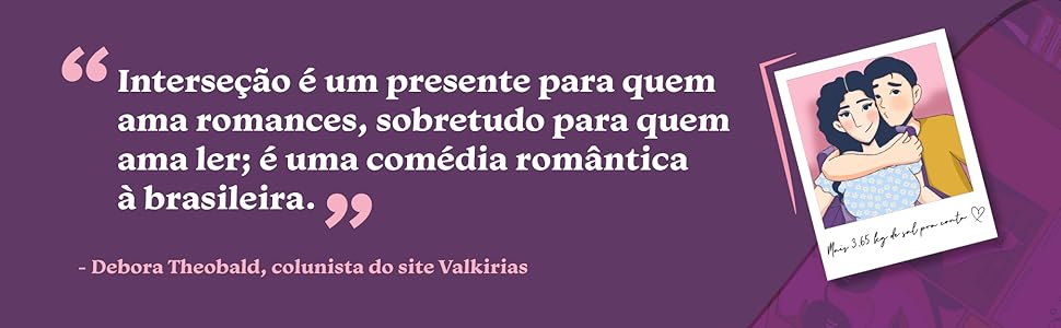 “Interseção é um presente para quem ama romances;" Debora Theobald, colunista do site Valkirias