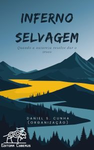 Inferno selvagem: quando a natureza resolve dar o troco