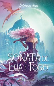 Sonata de Lua e Fogo: Edição ainda mais mágica de "Era de Sombras e Lembranças", versão única e definitiva!