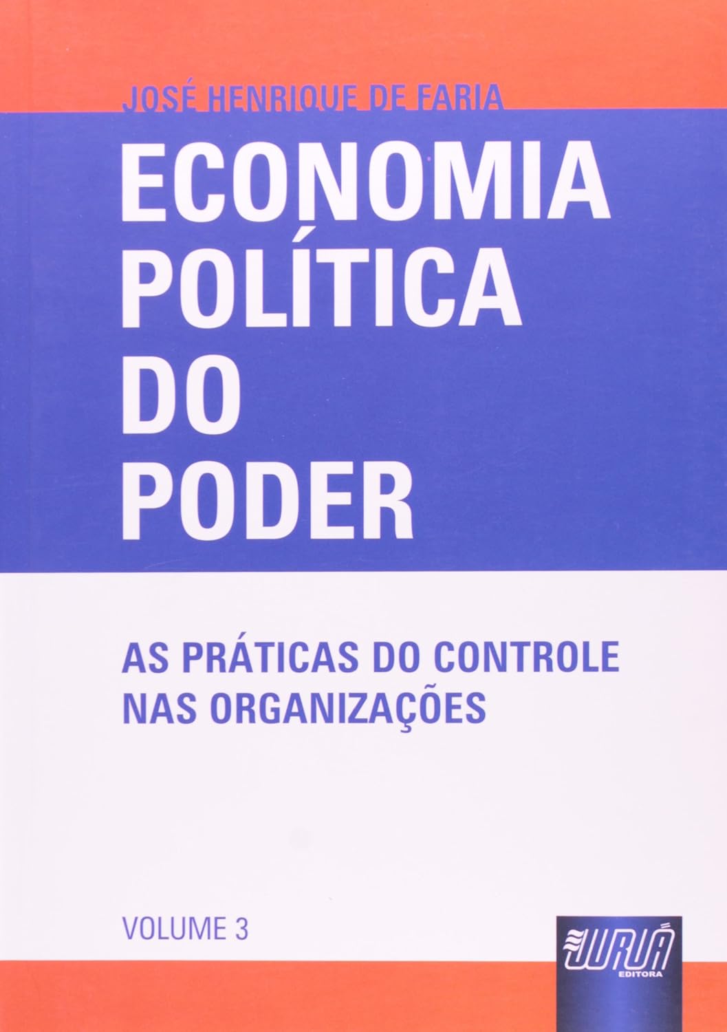 Economia Política do Poder - As Práticas do Controle nas Organizações - Volume 3