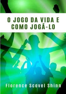 O jogo da vida e como jogá-lo (traduzido) (Portuguese Edition)