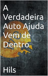 A Verdadeira Auto Ajuda Vem de Dentro