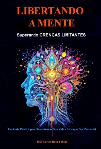 Libertando a mente: Superando Crenças Limitantes