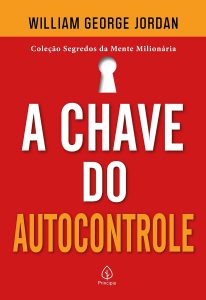 A chave do autocontrole (Segredos da mente milionária)
