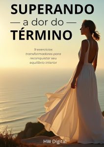 Superando a Dor do Término: 9 Exercícios Transformadores para Reconquistar Seu Equilíbrio Interior