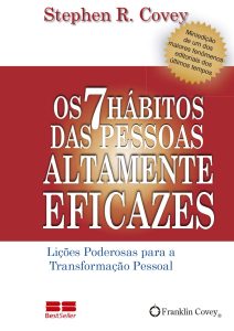 Os 7 Hábitos das Pessoas Altamente Eficazes: Lições poderosas para a transformação pessoal