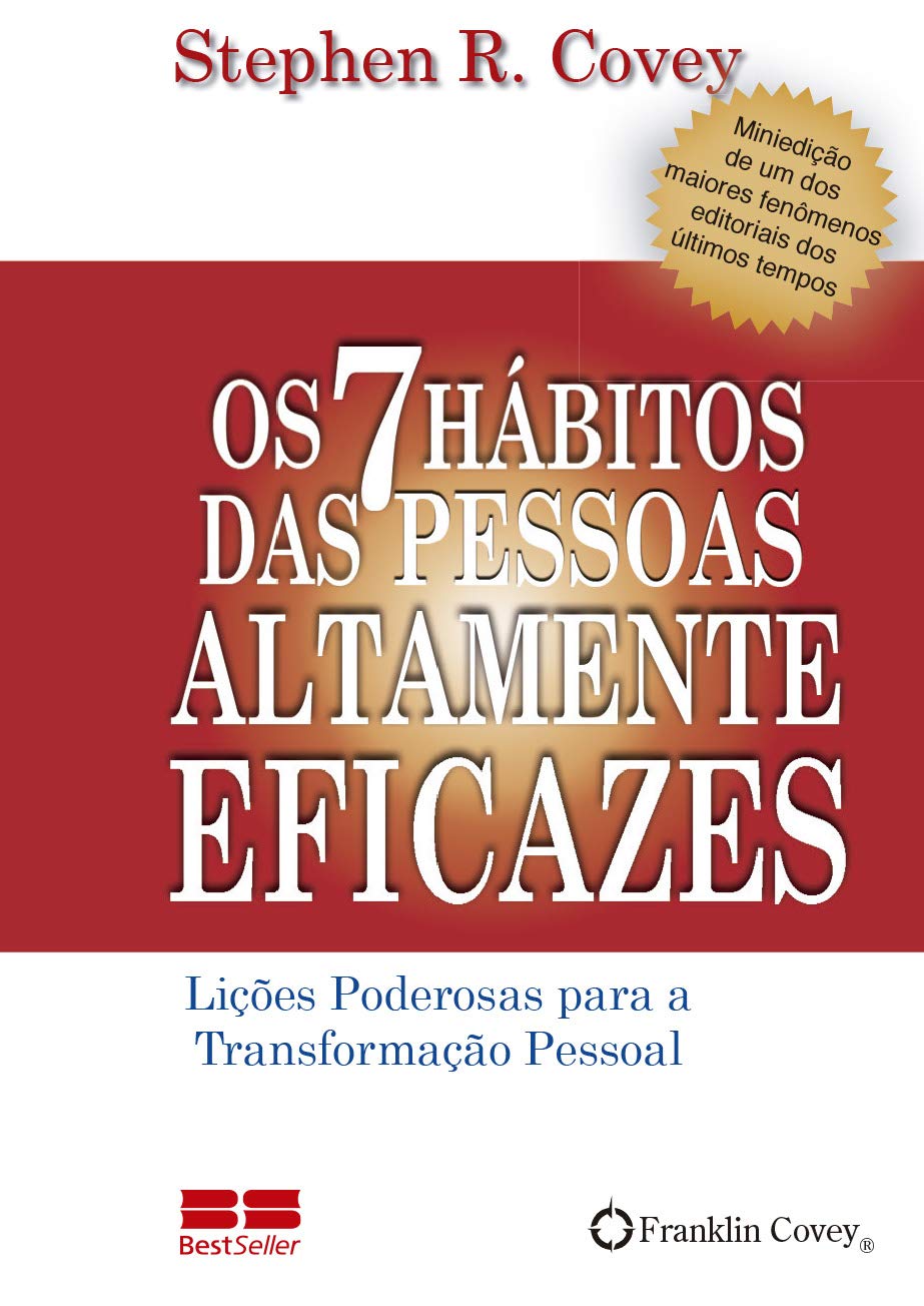 Os 7 Hábitos das Pessoas Altamente Eficazes: Lições poderosas para a transformação pessoal