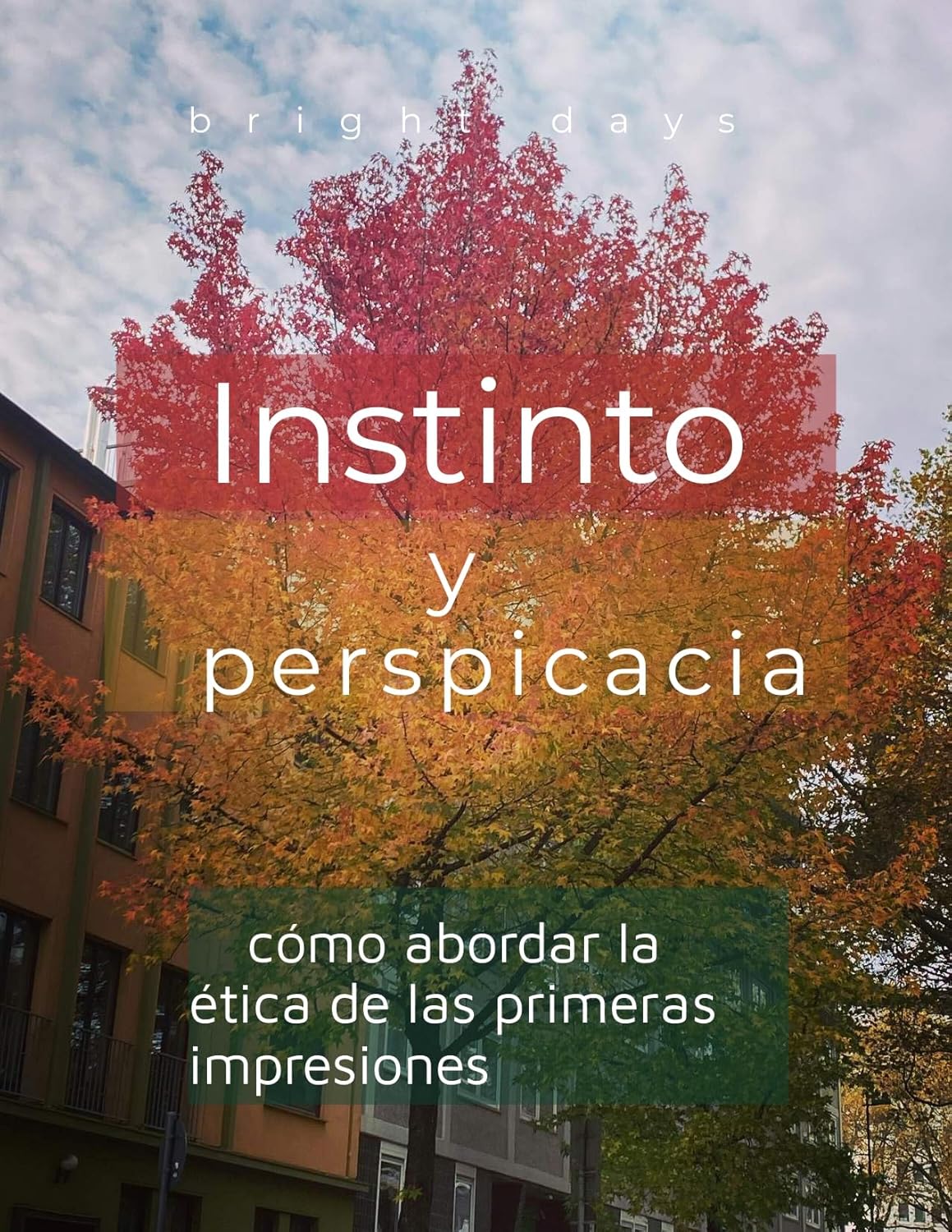 Instinto y perspicacia: cómo abordar la ética de las primeras impresiones (Spanish Edition)