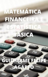 MATEMÁTICA FINANCEIRA E ESTATÍSTICA BÁSICA