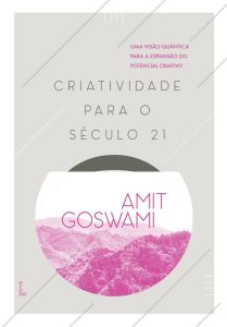 Criatividade Para o Século 21: Uma Visão Quântica para a Expansão do Potencial Criativo